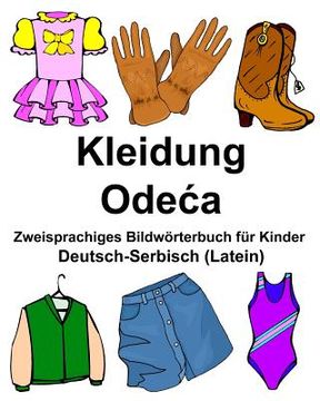 portada Deutsch-Serbisch (Latein) Kleidung Zweisprachiges Bildwörterbuch für Kinder (en Alemán)