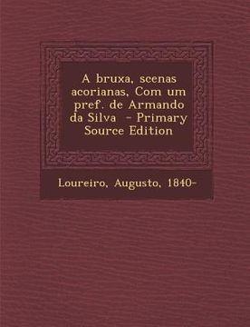 portada A Bruxa, Scenas Acorianas, Com Um Pref. de Armando Da Silva (en Portugués)