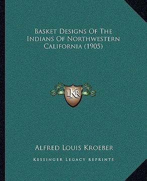 portada basket designs of the indians of northwestern california (1905) (en Inglés)