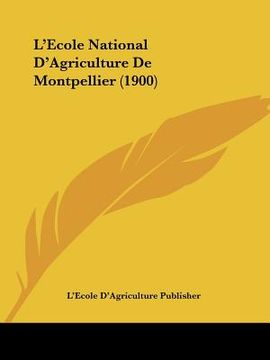portada L'Ecole National D'Agriculture De Montpellier (1900) (en Francés)