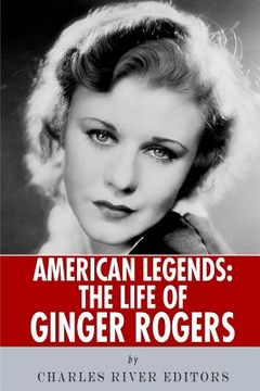 portada American Legends: The Life of Ginger Rogers (en Inglés)