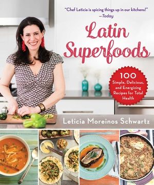 portada Latin Superfoods: 100 Simple, Delicious, and Energizing Recipes for Total Health (en Inglés)
