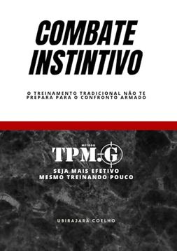 portada Combate Instintivo: O Treinamento Tradicional não te Prepara Para o Confronto Armado (en Portugués)