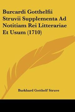 portada burcardi gotthelfii struvii supplementa ad notitiam rei litterariae et usum (1710) (en Inglés)