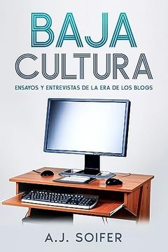 portada Baja Cultura: Ensayos y Entrevistas de la era de los Blogs