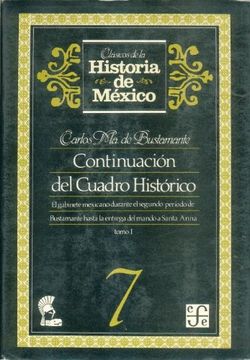 portada Continuacion del Cuadro Historico, 7. El Gabinete Mexicano Durante el Segundo Periodo de Bustamante Hasta la Entrega del Mando a Santa-Anna