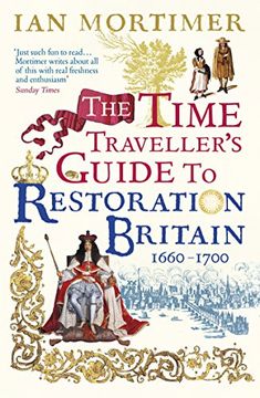 portada The Time Traveller's Guide to Restoration Britain: Life in the Age of Samuel Pepys, Isaac Newton and The Great Fire of London