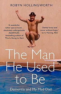 portada The Man He Used to Be: Dementia and My Mad Dad (en Inglés)