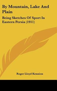 portada by mountain, lake and plain: being sketches of sport in eastern persia (1911)