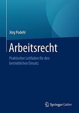 portada Arbeitsrecht: Praktischer Leitfaden für den Betrieblichen Einsatz (in German)