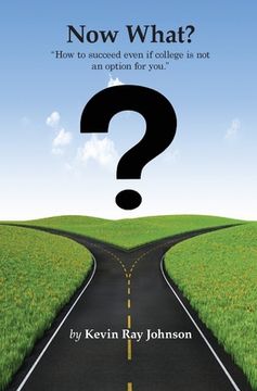 portada Now What?: How to succeed even if college is not an option for you. (in English)
