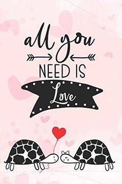 portada All you Need is Love: Cool Not for Turtle Lovers | Valentine Present for Loved one | Friend Co-Worker | Kids (Romantic Journals and Coloring Books for Adults and Kids) (en Inglés)