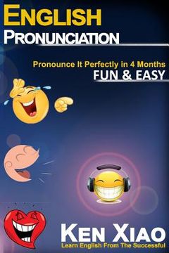 portada English Pronunciation: Pronounce It Perfectly in 4 months Fun & Easy