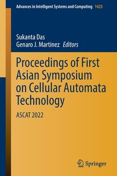 portada Proceedings of First Asian Symposium on Cellular Automata Technology: Ascat 2022 (en Inglés)