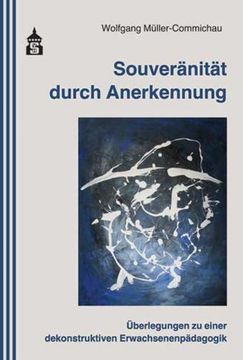portada Souveränität Durch Anerkennung: Überlegungen zu Einer Dekonstruktiven Erwachsenenpädagogik (en Alemán)