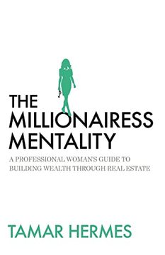 portada The Millionairess Mentality: A Professional Woman's Guide to Building Wealth Through Real Estate (in English)