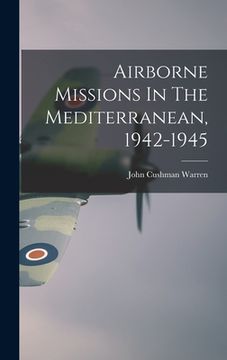 portada Airborne Missions In The Mediterranean, 1942-1945 (en Inglés)