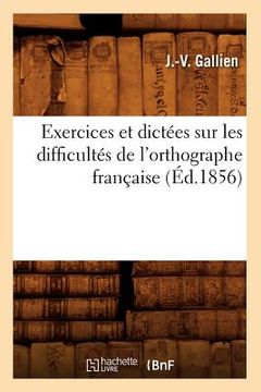 portada Exercices Et Dictées Sur Les Difficultés de l'Orthographe Française (Éd.1856) (en Francés)