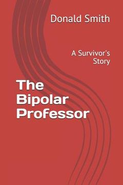portada The Bipolar Professor: A Survivor's Story (in English)