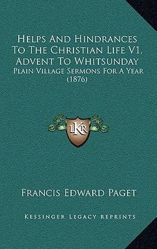 portada helps and hindrances to the christian life v1, advent to whitsunday: plain village sermons for a year (1876) (in English)
