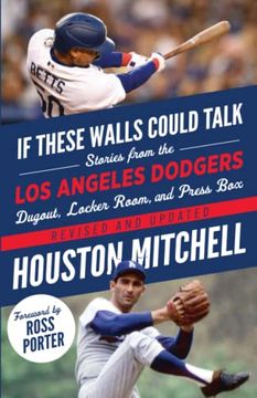 portada If These Walls Could Talk: Los Angeles Dodgers: Stories From the los Angeles Dodgers Dugout, Locker Room, and Press box (en Inglés)