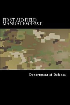 portada First Aid Field Manual FM 4-25.11: First Aid including Change 1 issued July 2004 also NTRP 4-02.1.1 AFMAN 44-163(I), MCRP 3-02G (in English)