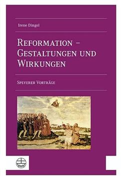 portada Die Reformation in Gestaltungen Und Wirkungen: Speyerer Vortrage. Mit Einem Geleitwort Von Kirchenprasident I.R. Dr. Christian Schad (en Alemán)