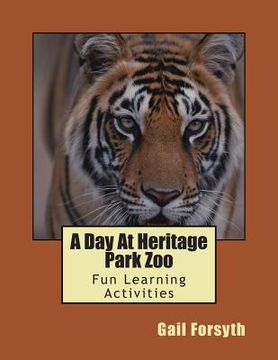 portada A Day At Heritage Park Zoo: Fun Learning Activities (en Inglés)