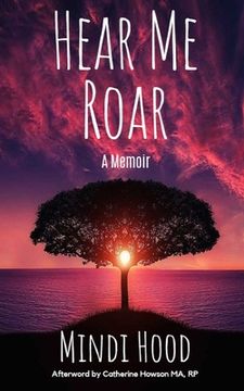portada Hear Me Roar: A Memoir