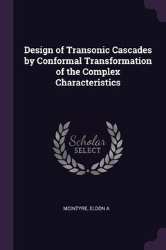 portada Design of Transonic Cascades by Conformal Transformation of the Complex Characteristics (en Inglés)