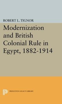 portada Modernization and British Colonial Rule in Egypt, 1882-1914 (Princeton Studies on the Near East) (en Inglés)