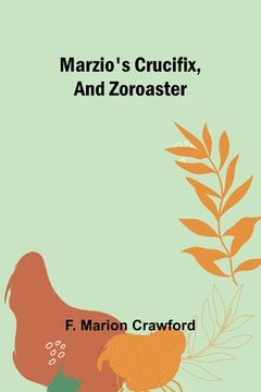portada Marzio's Crucifix, and Zoroaster (in English)