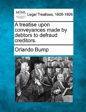 portada a treatise upon conveyances made by debtors to defraud creditors. (en Inglés)