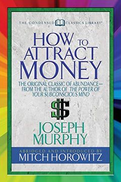 portada How to Attract Money (Condensed Classics): "The Original Classic of Abundance―From the Author of the Power of Your Subconscious Mind " 