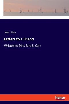 portada Letters to a Friend: Written to Mrs. Ezra S. Carr (in English)