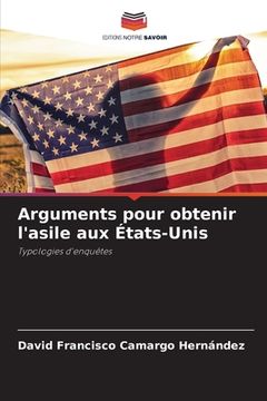 portada Arguments pour obtenir l'asile aux États-Unis (en Francés)