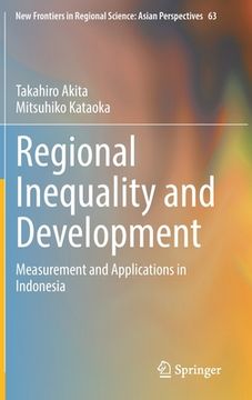 portada Regional Inequality and Development: Measurement and Applications in Indonesia
