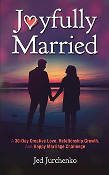 portada Joyfully Married: A 30-Day Creative Love, Relationship Growth, and Happy Marriage Challenge (en Inglés)