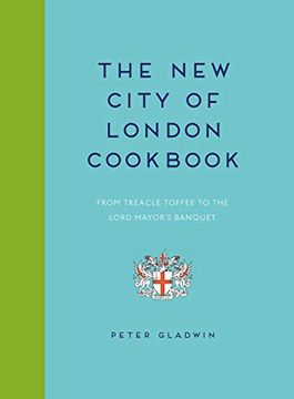 portada New City of London Cookbook: From Treacle Toffee to the Lord Mayor's Banquet (in English)