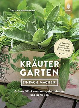 portada Kräutergarten - Einfach Machen! Grünes Glück Rund ums Jahr Anbauen und Genießen. Intensives Aroma von Basilikum bis Zitronengras (in German)