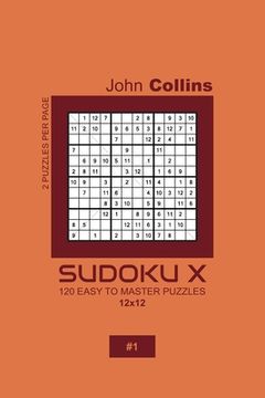 portada Sudoku X - 120 Easy To Master Puzzles 12x12 - 1 (en Inglés)