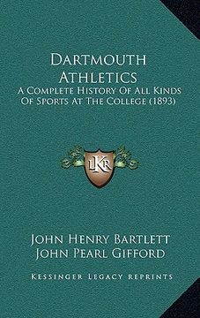 portada dartmouth athletics: a complete history of all kinds of sports at the college (1893)