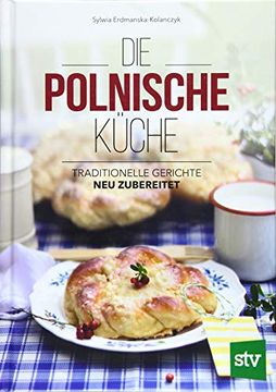 portada Die Polnische Küche: Traditionelle Gerichte - neu Zubereitet (en Alemán)