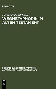 portada Wegmetaphorik im Alten Testament (Beihefte zur Zeitschrift für die Alttestamentliche Wissensch) (en Alemán)