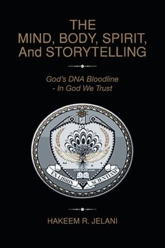 portada THE MIND, BODY, SPIRIT, And STORYTELLING: God's DNA Bloodline - In God We Trust