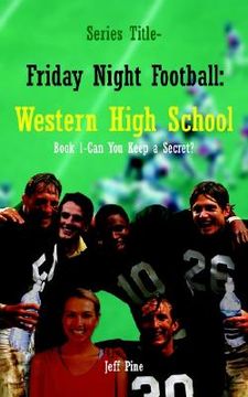 portada book 1-can you keep a secret?: series title-friday night football: western high school (en Inglés)