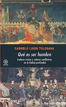 portada Qué es ser Hombre: Valores Cívicos y Valores Conflictivos en la Galicia Profunda (Universitaria) (in Spanish)