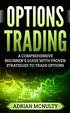 portada Options Trading: A Comprehensive Beginner’S Guide With Proven Strategies to Trade Options (Options Trading for Beginners, Options Trading Strategies) (en Inglés)