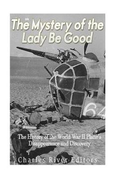 portada The Mystery of the Lady Be Good: The History of the World War II Plane's Disappearance and Discovery (en Inglés)