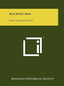 portada blackfeet man: james willard schultz (en Inglés)